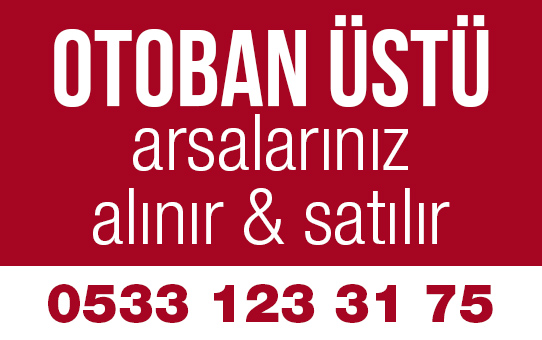 KARATAŞ otaban üstü arsalarınız alınır ve satılır.